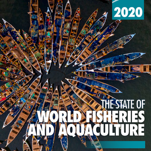 The State of World Fisheries and Aquaculture (SOFIA) - 2020